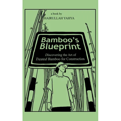 Bamboo's Blueprint: Discovering the Art of Treated Bamboo for Construction - Paperback