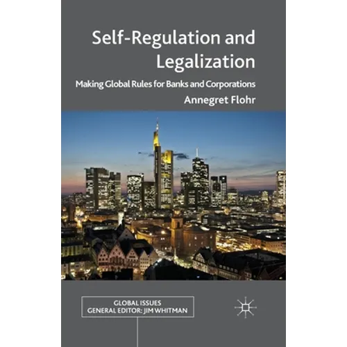 Self-Regulation and Legalization: Making Global Rules for Banks and Corporations - Paperback