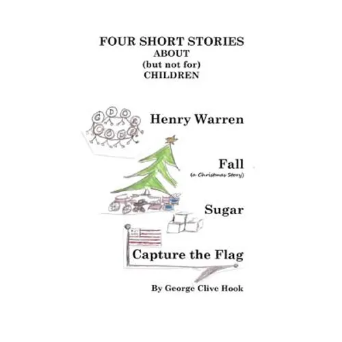 FOUR SHORT STORIES ABOUT(but not for)CHILDREN - Paperback