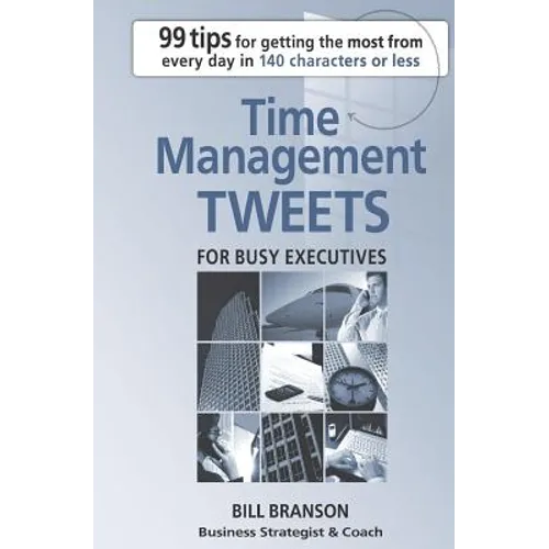 Time Management Tweets For Busy Executives - Paperback