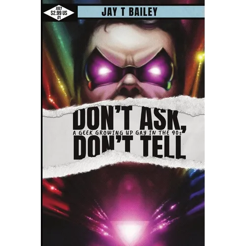 Don't Ask, Don't Tell: A Geek Growing Up Gay in the 90s - Paperback