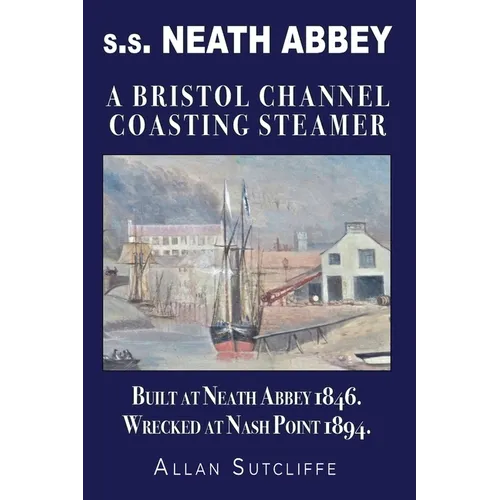s.s. NEATH ABBEY: A Bristol Channel Coasting Steamer - Paperback