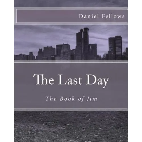 The Last Day: The Book of Jim - Paperback