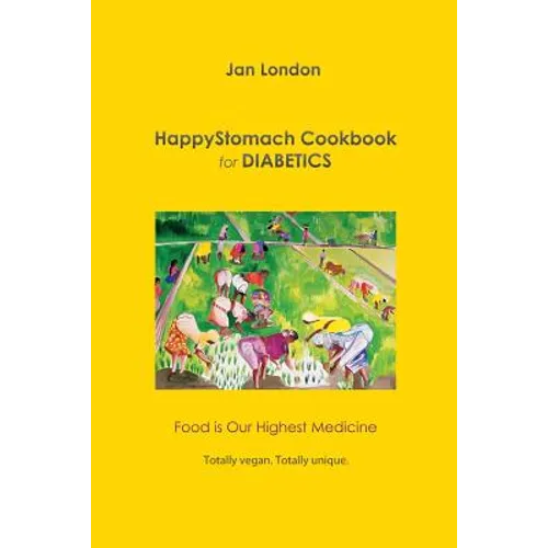 HappyStomach Cookbook for Diabetics: Food Is Our Highest Medicine - Paperback