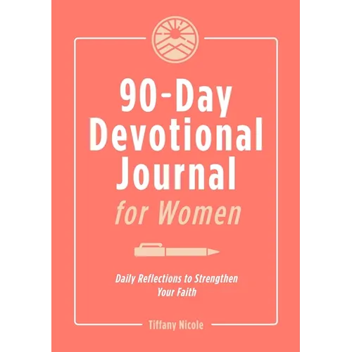 90-Day Devotional Journal for Women: Daily Reflections to Strengthen Your Faith - Paperback