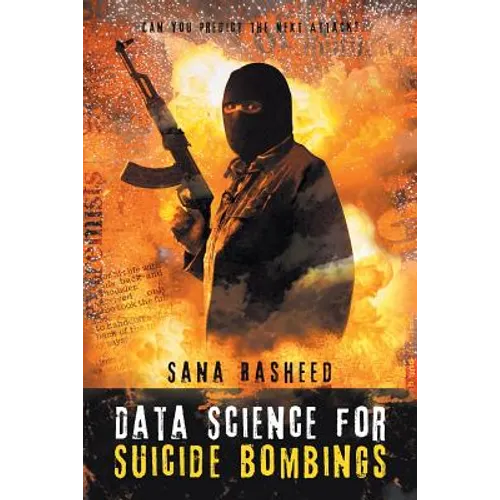 Data Science for Suicide Bombings: Can You Predict the Next Attack? - Paperback