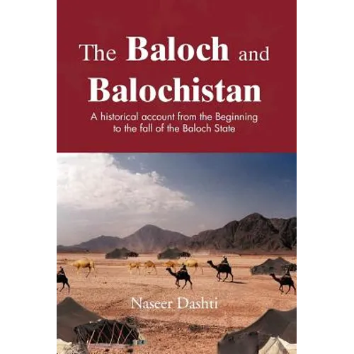 The Baloch and Balochistan: A Historical Account from the Beginning to the Fall of the Baloch State - Hardcover