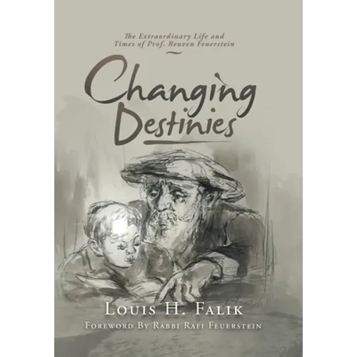 Changing Destinies: The Extraordinary Life and Time of Prof. Reuven Feuerstein - Hardcover