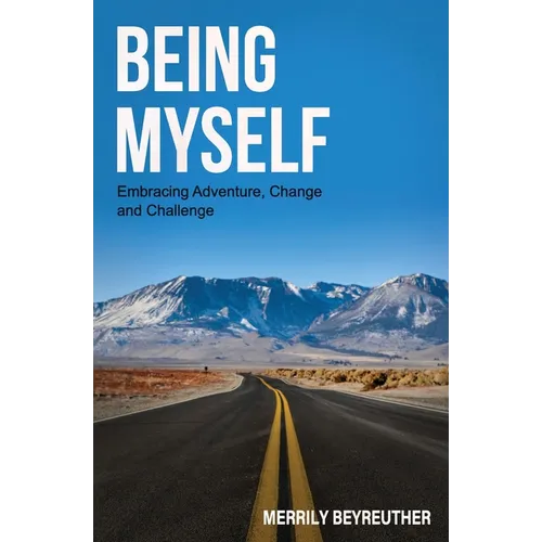 BEING MYSELF Embracing Adventure Change and Challenge - Paperback