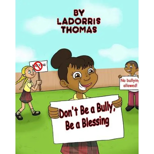 Don't Be a Bully, Be a Blessing - Paperback