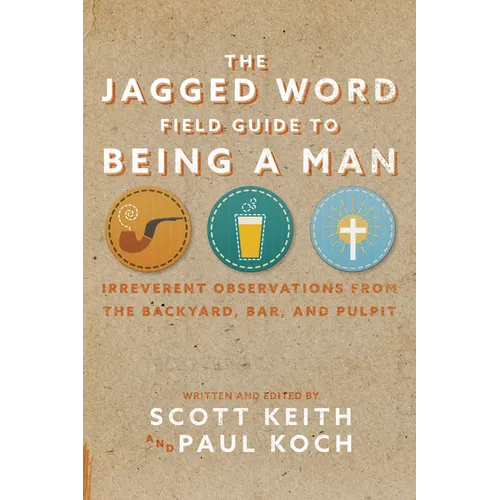 The Jagged Word Field Guide: Irreverent Observations from the Backyard, Bar and Pulpit - Paperback