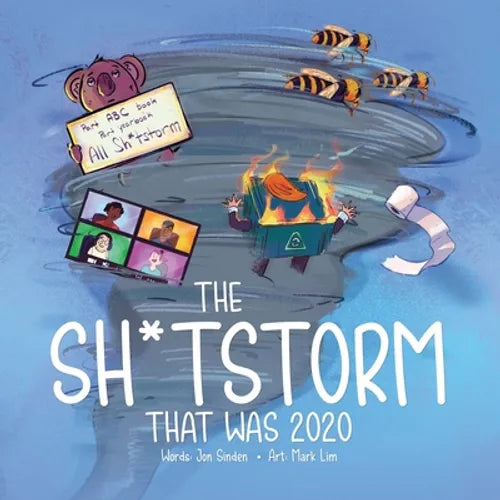 The Shitstorm that was 2020: Part ABC book. Part yearbook. All Shitstorm. - Paperback