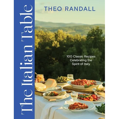 The Italian Table: 100 Classic Recipes Celebrating the Spirit of Italy - Hardcover