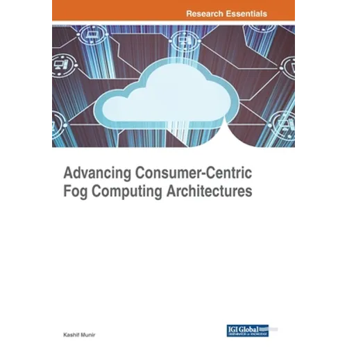 Advancing Consumer-Centric Fog Computing Architectures - Paperback