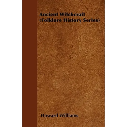 Ancient Witchcraft (Folklore History Series)