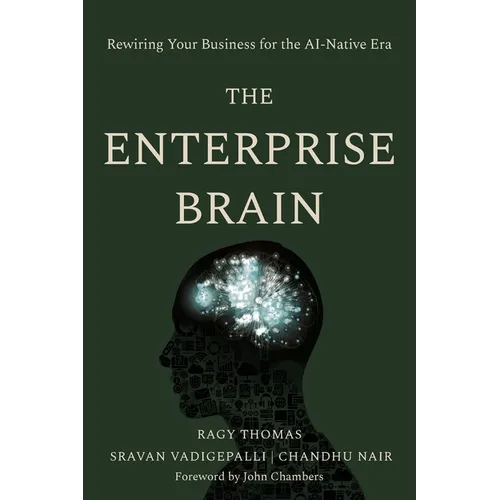 The Enterprise Brain: Rewiring Your Business for the AI-Native Era - Paperback