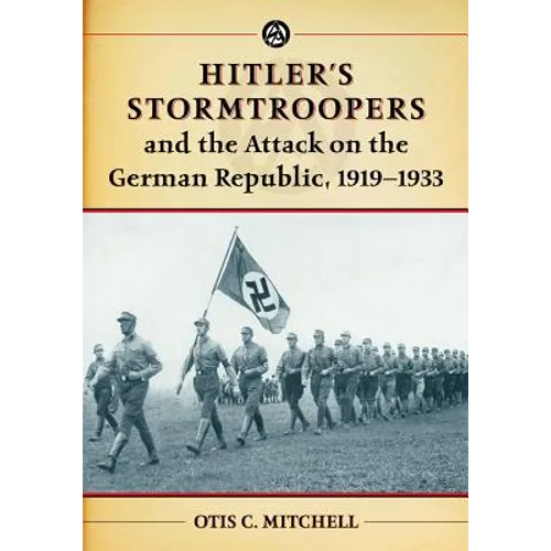 Hitler's Stormtroopers and the Attack on the German Republic, 1919-1933 - Paperback