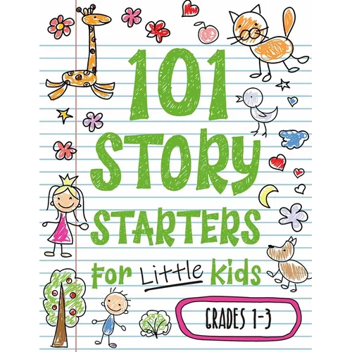 101 Story Starters for Little Kids: Illustrated Writing Prompts to Kick Your Imagination into High Gear - Paperback