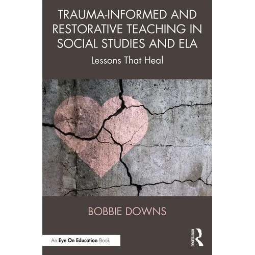 Trauma-Informed and Restorative Teaching in Social Studies and Ela: Lessons That Heal - Paperback