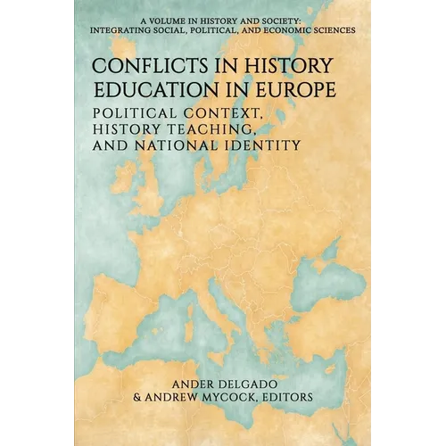 Conflicts in History Education in Europe: Political Context, History Teaching, and National Identity - Hardcover