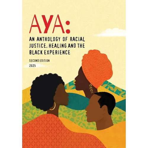 Aya: An Anthology of Racial Justice, Healing and the Black Experience - Paperback