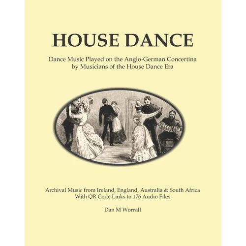 House Dance: Dance music played on the Anglo-German concertina by musicians of the house dance era - Paperback