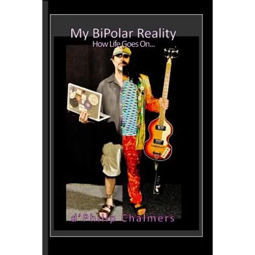 My BiPolar Reality: How Life Goes On... - Paperback