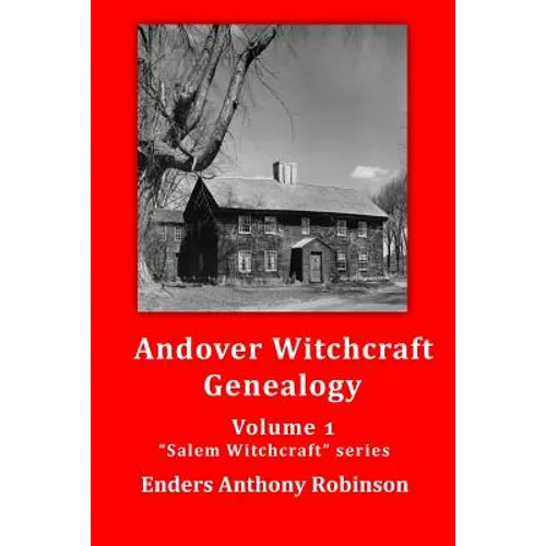 Andover Witchcraft Genealogy: Volume 1 in the 