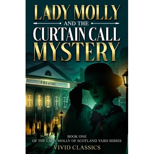 Lady Molly and the Curtain Call Mystery: A Case of Passion, Deceit, and Justice in Edwardian London - Paperback