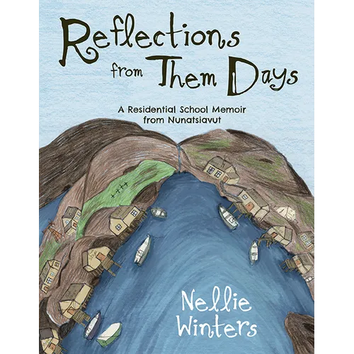 Reflections from Them Days: A Residential School Memoir from Nunatsiavut: English Edition - Paperback