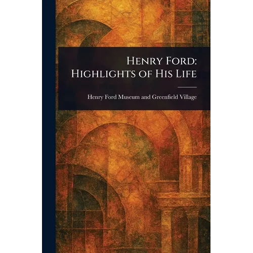 Henry Ford: Highlights of His Life - Paperback