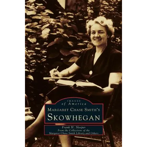 Margaret Chase Smith's Skowhegan - Hardcover