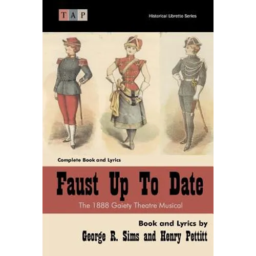 Faust Up Tp Date: The 1888 Gaiety Theatre Musical: Complete Book and Lyrics - Paperback