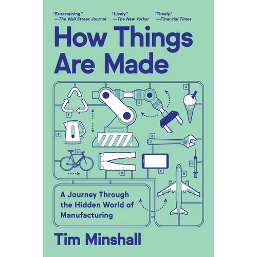 How Things Are Made: A Journey Through the Hidden World of Manufacturing - Paperback
