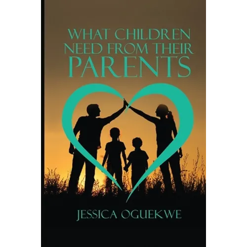 What Children Need from Their Parents - Paperback