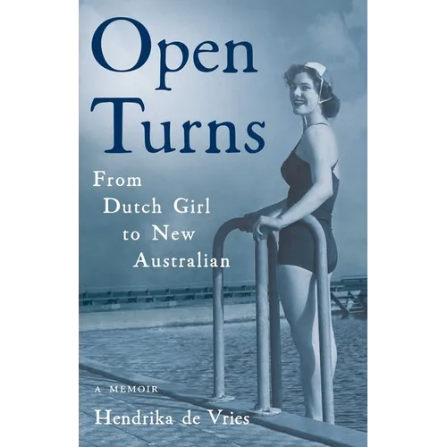 Open Turns: From Dutch Girl to New Australian--A Memoir - Paperback