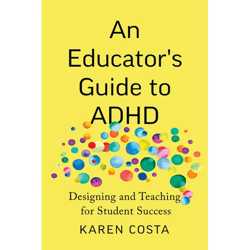 An Educator's Guide to ADHD: Designing and Teaching for Student Success - Paperback