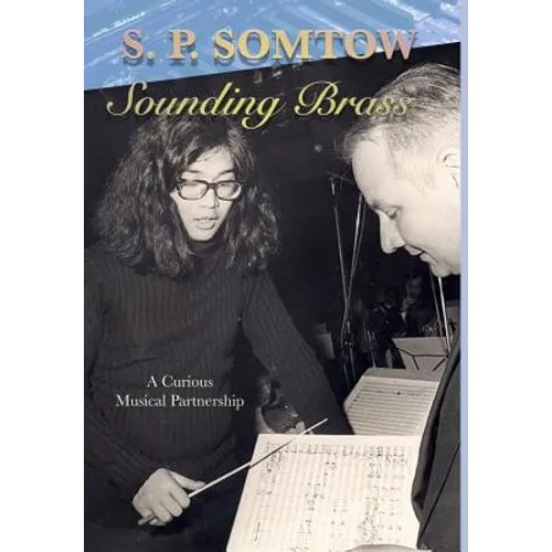 Sounding Brass: A Curious Musical Partnership - Hardcover
