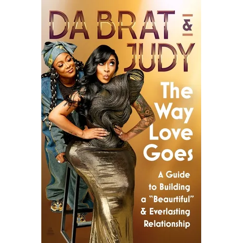 The Way Love Goes: A Guide to Building a 