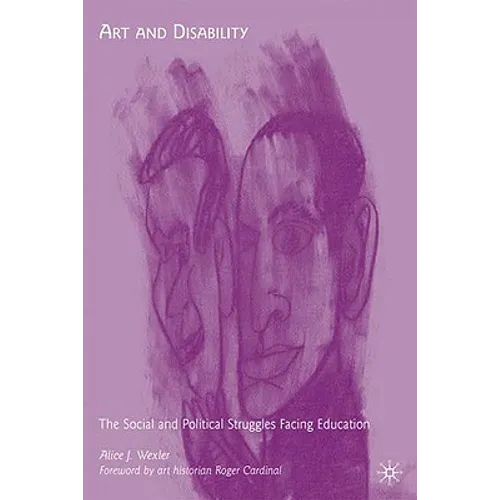 Art and Disability: The Social and Political Struggles Facing Education - Hardcover