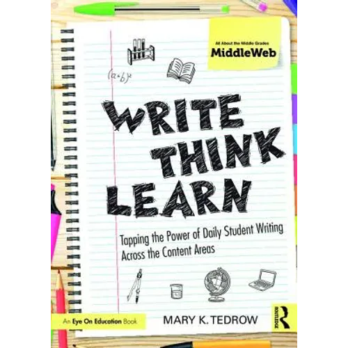 Write, Think, Learn: Tapping the Power of Daily Student Writing Across the Content Areas - Paperback