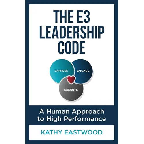 The E3 Leadership Code: A Human Approach to High Performance - Paperback