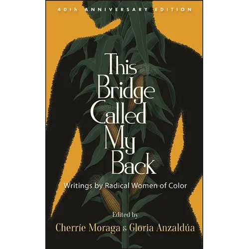 This Bridge Called My Back: Writings by Radical Women of Color - Hardcover