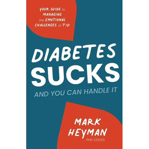 Diabetes Sucks AND You Can Handle It: Your Guide to Managing the Emotional Challenges of T1D - Paperback