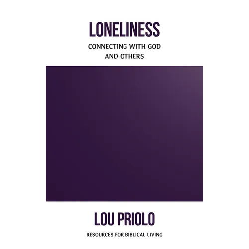 Loneliness: Connecting with God and Others - Paperback