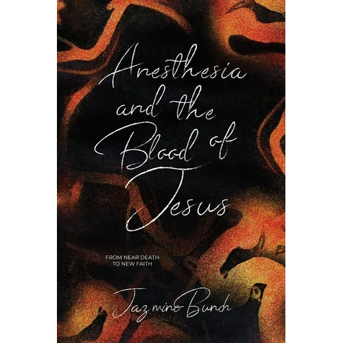 Anesthesia and the Blood of Jesus: From Near Death to New Faith - Paperback