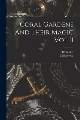 Coral Gardens And Their Magic Vol II - Paperback