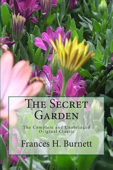 The Secret Garden The Unabridged Original Classic Edition - Paperback