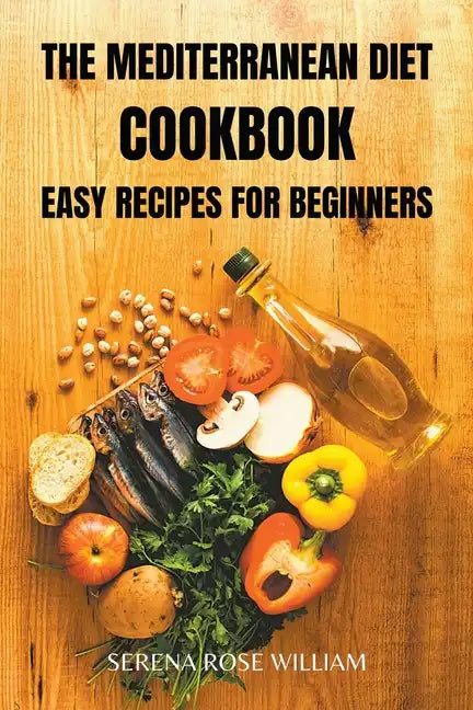 The Mediterranean Diet Cookbook: easy recipes for beginners - Paperback