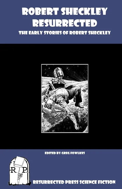 Robert Sheckley Resurrected: The Early Works of Robert Sheckley - Paperback